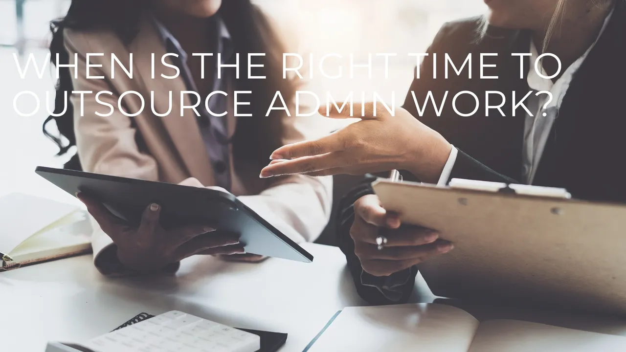 When is the Right Time to Outsource Admin Work?