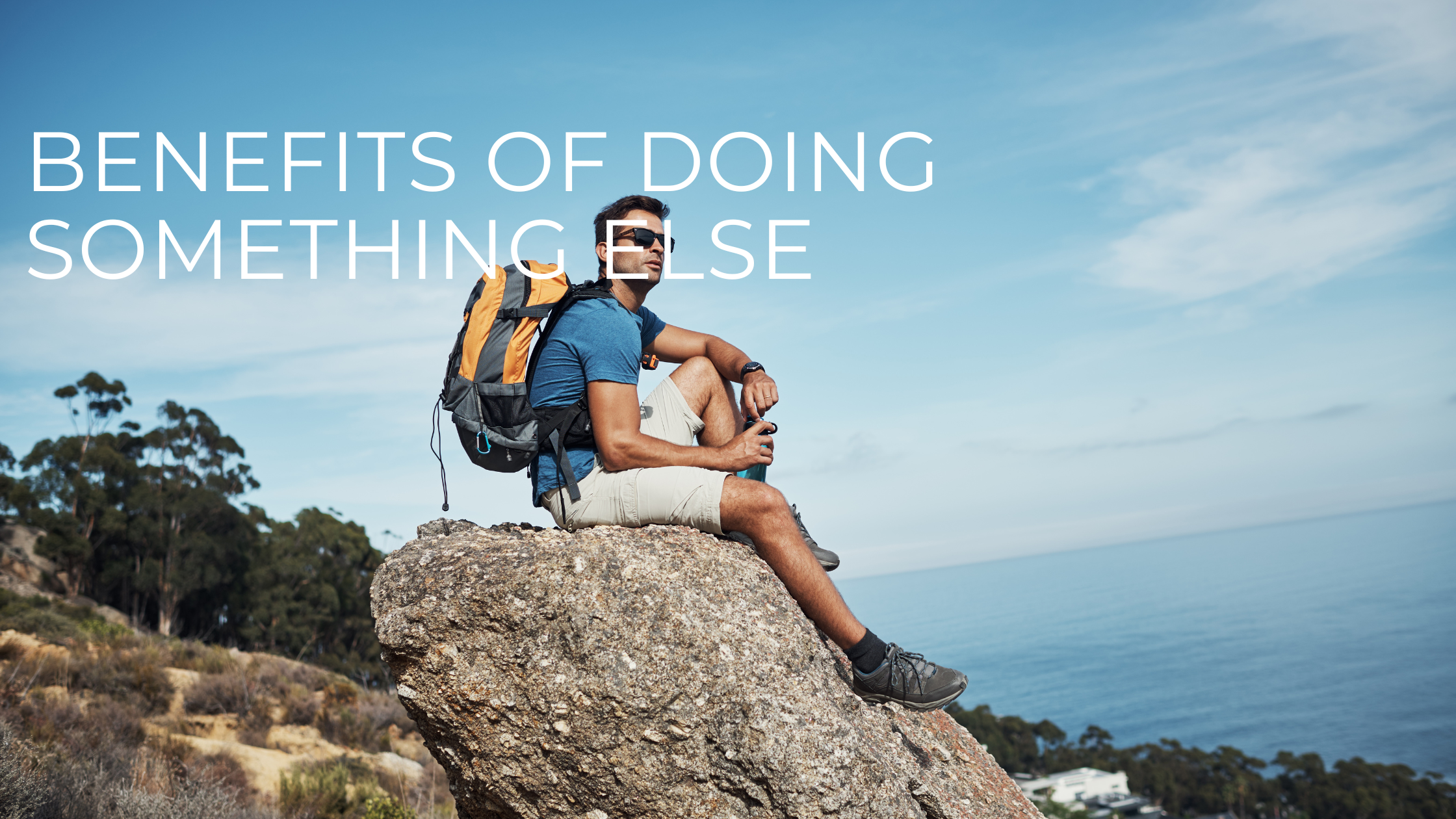 Benefits of Doing Something Else